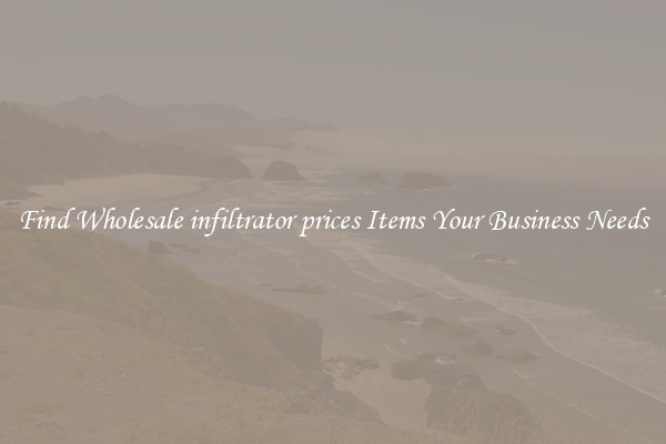 Find Wholesale infiltrator prices Items Your Business Needs