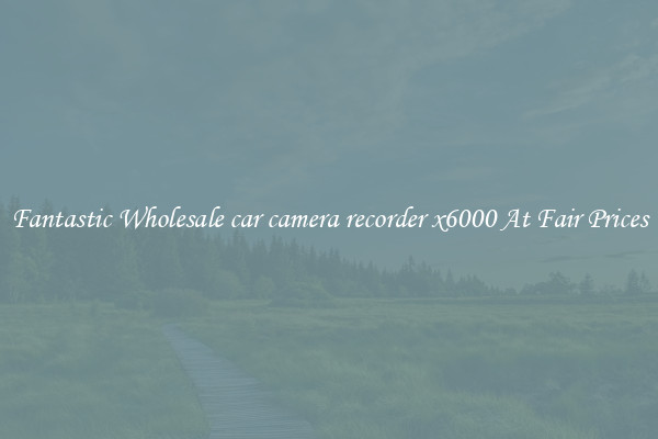 Fantastic Wholesale car camera recorder x6000 At Fair Prices