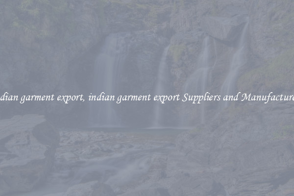 indian garment export, indian garment export Suppliers and Manufacturers