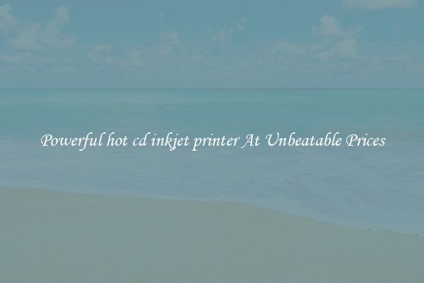 Powerful hot cd inkjet printer At Unbeatable Prices