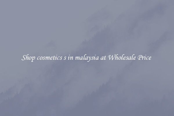 Shop cosmetics s in malaysia at Wholesale Price 
