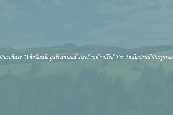 Purchase Wholesale galvanized steel coil rolled For Industrial Purposes