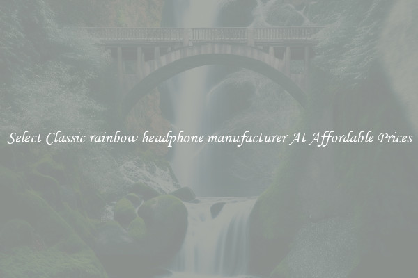 Select Classic rainbow headphone manufacturer At Affordable Prices