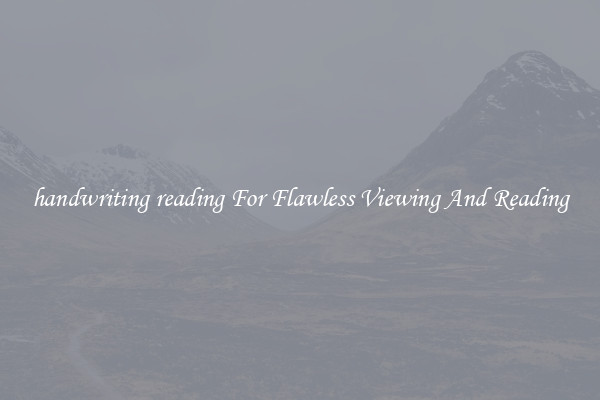 handwriting reading For Flawless Viewing And Reading
