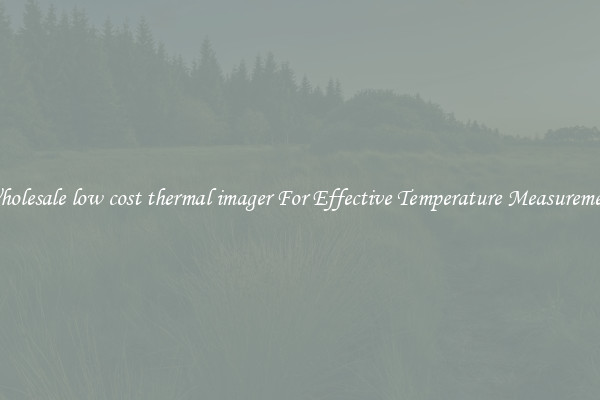 Wholesale low cost thermal imager For Effective Temperature Measurement