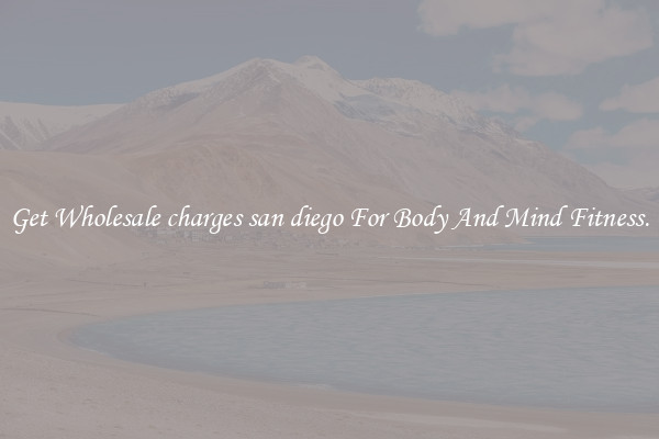 Get Wholesale charges san diego For Body And Mind Fitness.