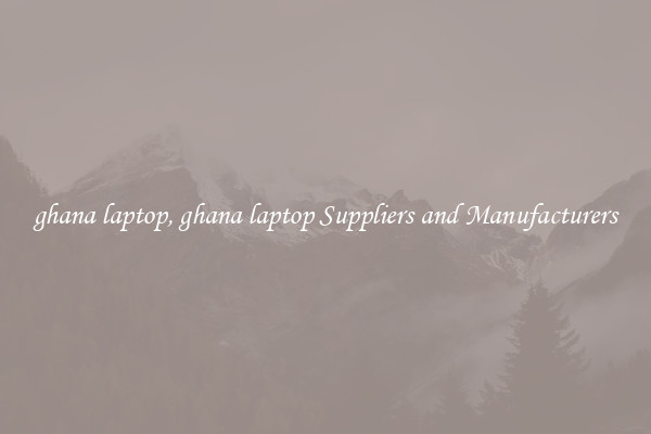 ghana laptop, ghana laptop Suppliers and Manufacturers