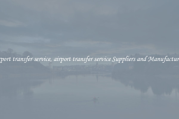 airport transfer service, airport transfer service Suppliers and Manufacturers