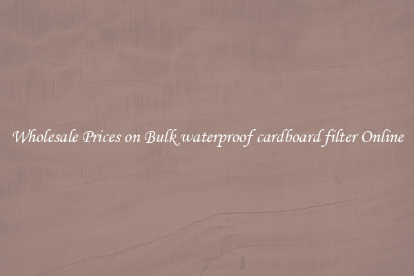 Wholesale Prices on Bulk waterproof cardboard filter Online