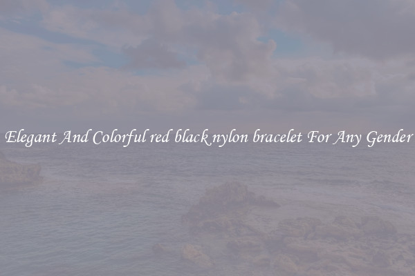 Elegant And Colorful red black nylon bracelet For Any Gender