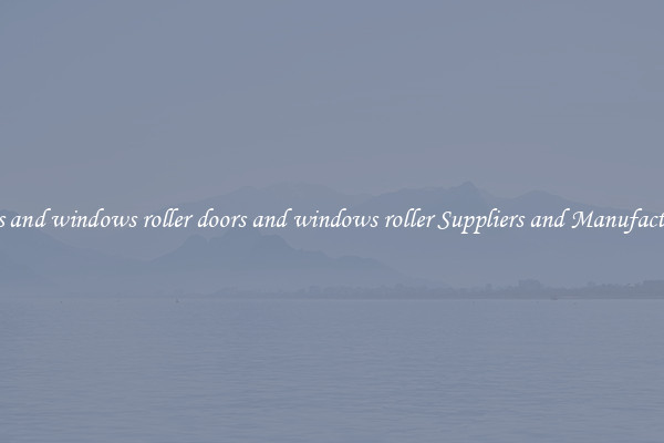 doors and windows roller doors and windows roller Suppliers and Manufacturers