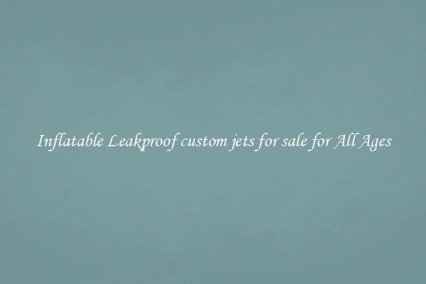Inflatable Leakproof custom jets for sale for All Ages