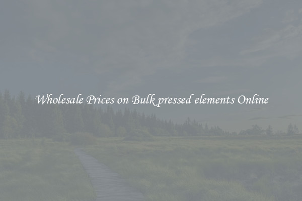 Wholesale Prices on Bulk pressed elements Online