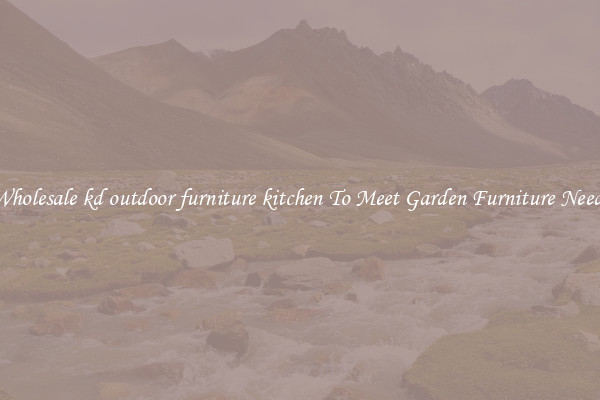 Wholesale kd outdoor furniture kitchen To Meet Garden Furniture Needs
