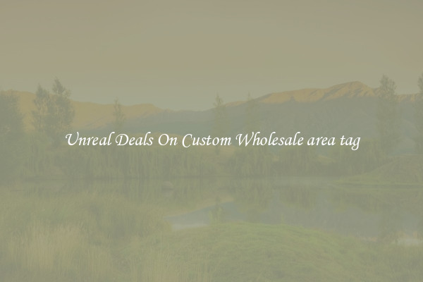 Unreal Deals On Custom Wholesale area tag