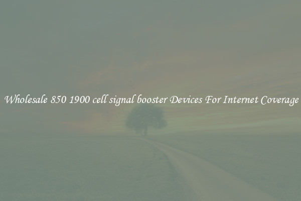 Wholesale 850 1900 cell signal booster Devices For Internet Coverage