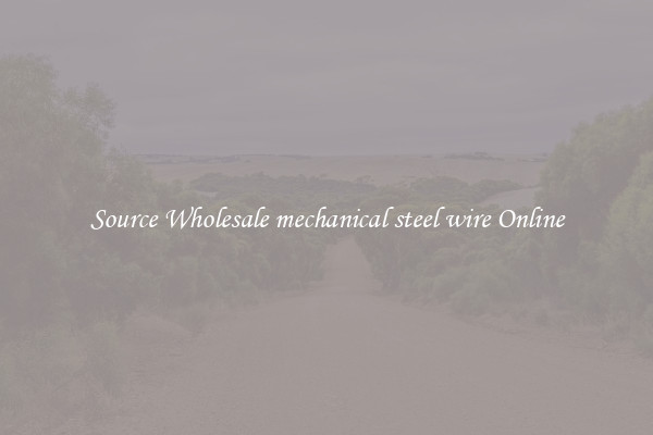 Source Wholesale mechanical steel wire Online