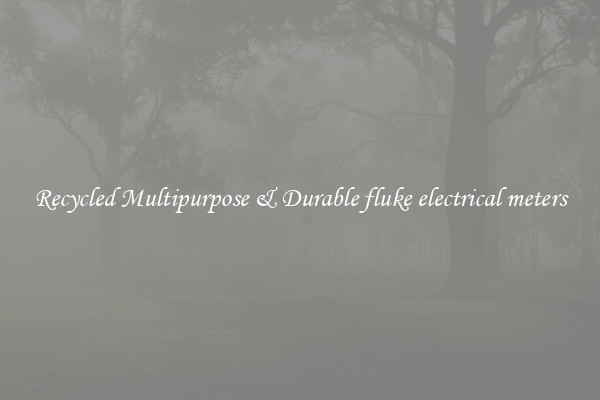 Recycled Multipurpose & Durable fluke electrical meters