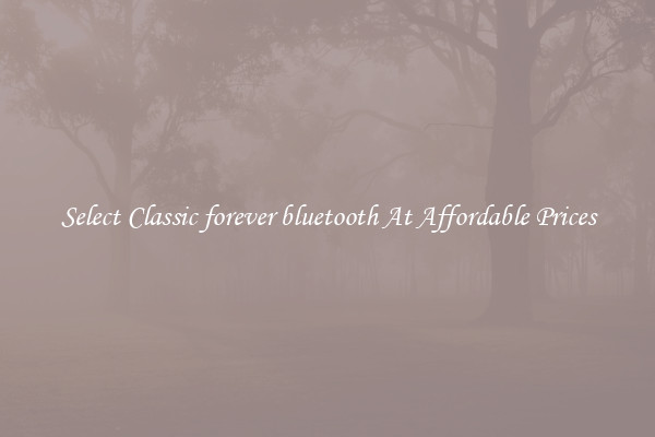Select Classic forever bluetooth At Affordable Prices