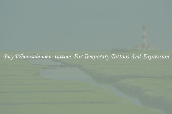 Buy Wholesale view tattoos For Temporary Tattoos And Expression