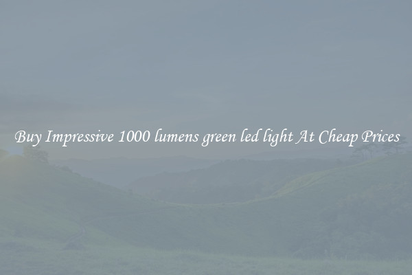 Buy Impressive 1000 lumens green led light At Cheap Prices