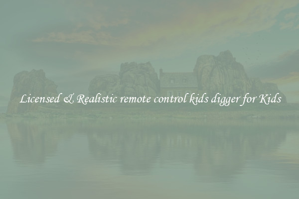 Licensed & Realistic remote control kids digger for Kids
