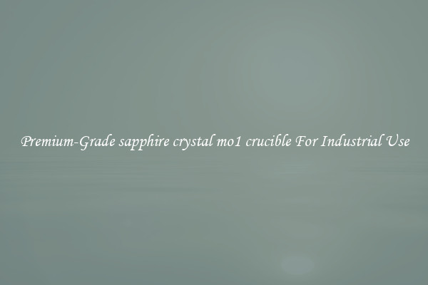 Premium-Grade sapphire crystal mo1 crucible For Industrial Use