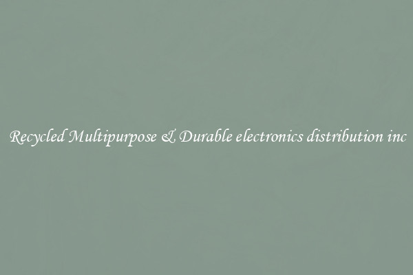 Recycled Multipurpose & Durable electronics distribution inc