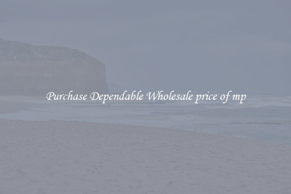 Purchase Dependable Wholesale price of mp