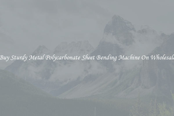 Buy Sturdy Metal Polycarbonate Sheet Bending Machine On Wholesale